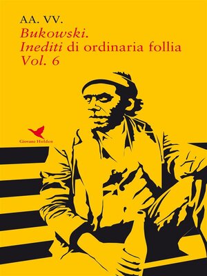 cover image of Bukowski. Inediti di ordinaria follia--Volume 6